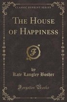 The House of Happiness (Classic Reprint)