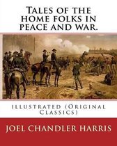 Tales of the Home Folks in Peace and War. by
