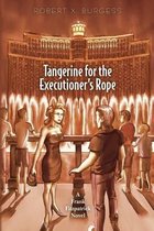 Tangerine for the Executioner's Rope