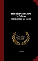 Manuel Pratique de la Culture Maraichere de Paris