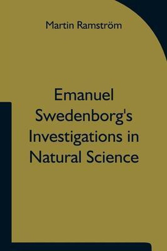 Emanuel Swedenborg'S Investigations In Natural Science And T ... - cover