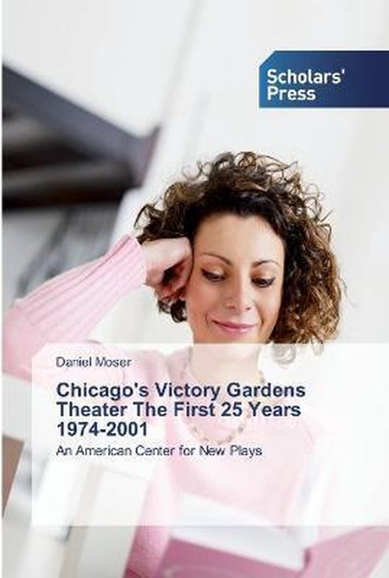 Chicago's Victory Gardens Theater The First 25 Years 19742001, Daniel