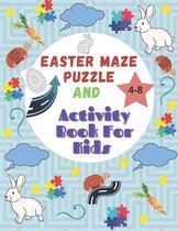 Easter Maze Puzzle And Activity Book For Kids 4-8: Maze Activity Workbook for Children: Games, Puzzles and Problem-Solving, Logic Puzzles for Clever Kids