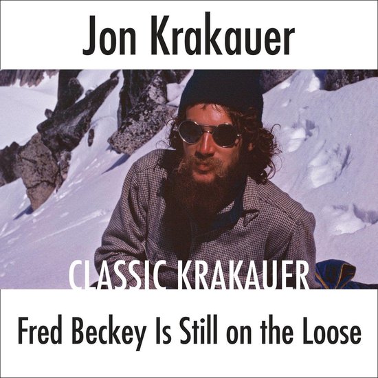 Fred Beckey Is Still On the Loose - cover