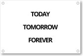 Today Tomorrow Forever - Tuinposter 90x60 - Wanddecoratie - Besteposter - Minimalist - Tekstposters