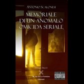 Antonio Scalonesi - MEMORIALE DI UN ANOMALO OMICIDA SERIALE