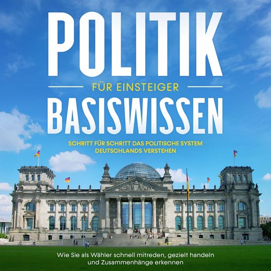 Politik Basiswissen für Einsteiger: Schritt für Schritt da ... - cover