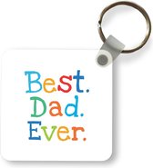 Sleutelhanger - Uitdeelcadeautjes - Quotes - Best dad ever - Spreuken - Papa - Plastic - Vaderdag cadeau - Geschenk - Cadeautje voor hem - Tip - Mannen