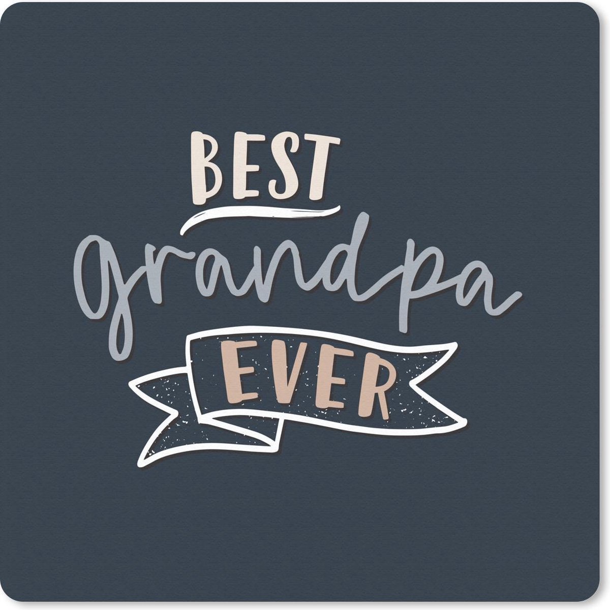 Muismat 20x20 cm - Mousepad Spreuken - Quotes - Opa - Best grandpa ever - Muismatten