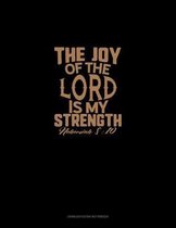 The Joy of the Lord is My Strength - Nehemiah 8: 10