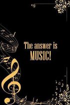 The Answer is Music