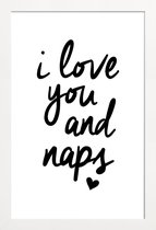 JUNIQE - Poster in houten lijst I Love You And Naps -40x60 /Wit &