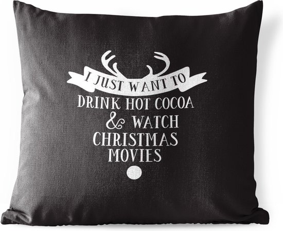 Buitenkussens - Tuin - Kerst quote I just want to drink hot cocoa met een zwarte achtergrond - 60x60 cm