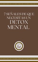 7 SEÑALES DE QUE NECESITAS UN DETOX MENTAL