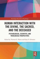 Routledge Research in Psychology - Human Interaction with the Divine, the Sacred, and the Deceased