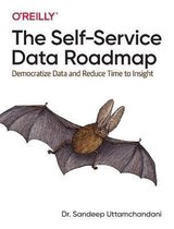 The SelfService Data Roadmap Democratize Data and Reduce Time to Insight