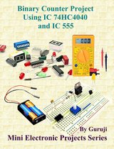 Mini Electronic Projects Series 205 - Binary Counter Project Using IC 74HC4040 and IC 555