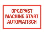 Bord met tekst 'Opgepast machine start automatisch' kunststof 400 x 250 mm