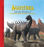 Dinosaur Find - Agustinia and Other Dinosaurs of Central and South America