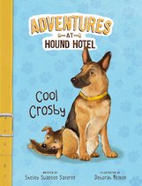 Adventures at Hound Hotel - Cool Crosby
