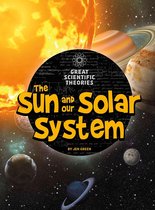 Great Scientific Theories - The Sun and Our Solar System