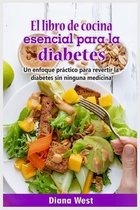 El libro de cocina esencial para la diabetes