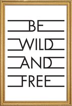 JUNIQE - Poster met houten lijst Be Wild & Free - White -40x60