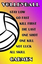 Volleyball Stay Low Go Fast Kill First Die Last One Shot One Kill Not Luck All Skill Carmen