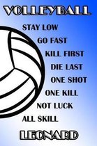 Volleyball Stay Low Go Fast Kill First Die Last One Shot One Kill Not Luck All Skill Leonard
