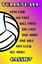 Volleyball Stay Low Go Fast Kill First Die Last One Shot One Kill Not Luck All Skill Cassidy