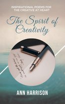 The Spirit of Creativity: Inspirational Poems for the Creative at Heart