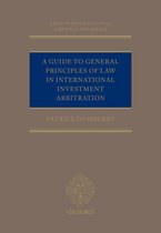 Oxford International Arbitration Series - A Guide to General Principles of Law in International Investment Arbitration