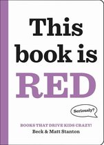 Books That Drive Kids CRAZY!- Books That Drive Kids CRAZY!: This Book Is Red