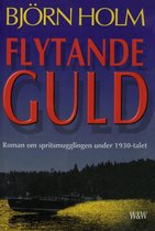 Flytande guld : roman om spritsmugglingen under 1930-talet