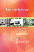 Security Metrics A Complete Guide - 2020 Edition