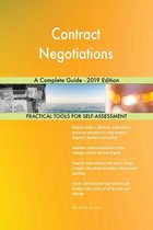 Contract Negotiations A Complete Guide - 2019 Edition