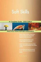 Soft Skills A Complete Guide - 2020 Edition
