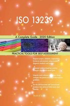 ISO 13239 A Complete Guide - 2020 Edition