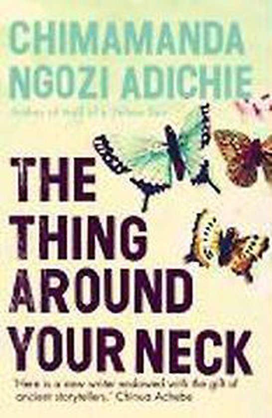 Chimamanda Ngozi Adichie The Thing Around Your Neck bol.com | The Thing Around Your Neck, Chimamanda Ngozi Adichie