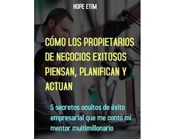 Cómo Piensan, Planifican y Actúan los Empresarios Exitosos