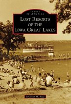Images of America - Lost Resorts of the Iowa Great Lakes