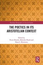 Routledge Monographs in Classical Studies - The Poetics in its Aristotelian Context