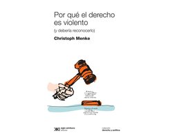 Derecho y Política - Por qué el derecho es violento (y debería reconocerlo)