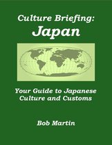 Culture Briefings - Culture Briefing: Japan - Your Guide to Japanese Culture and Customs