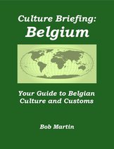 Culture Briefings - Culture Briefing: Belgium - Your Guide to Belgian Culture and Customs