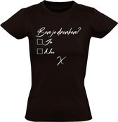 Ben je dronken? zwart dames t-shirt | funny | cadeautip | grappig | maat XXL