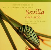 La Trulla De Bozes - Sevilla Circa 1560: Secular Polypho (CD)