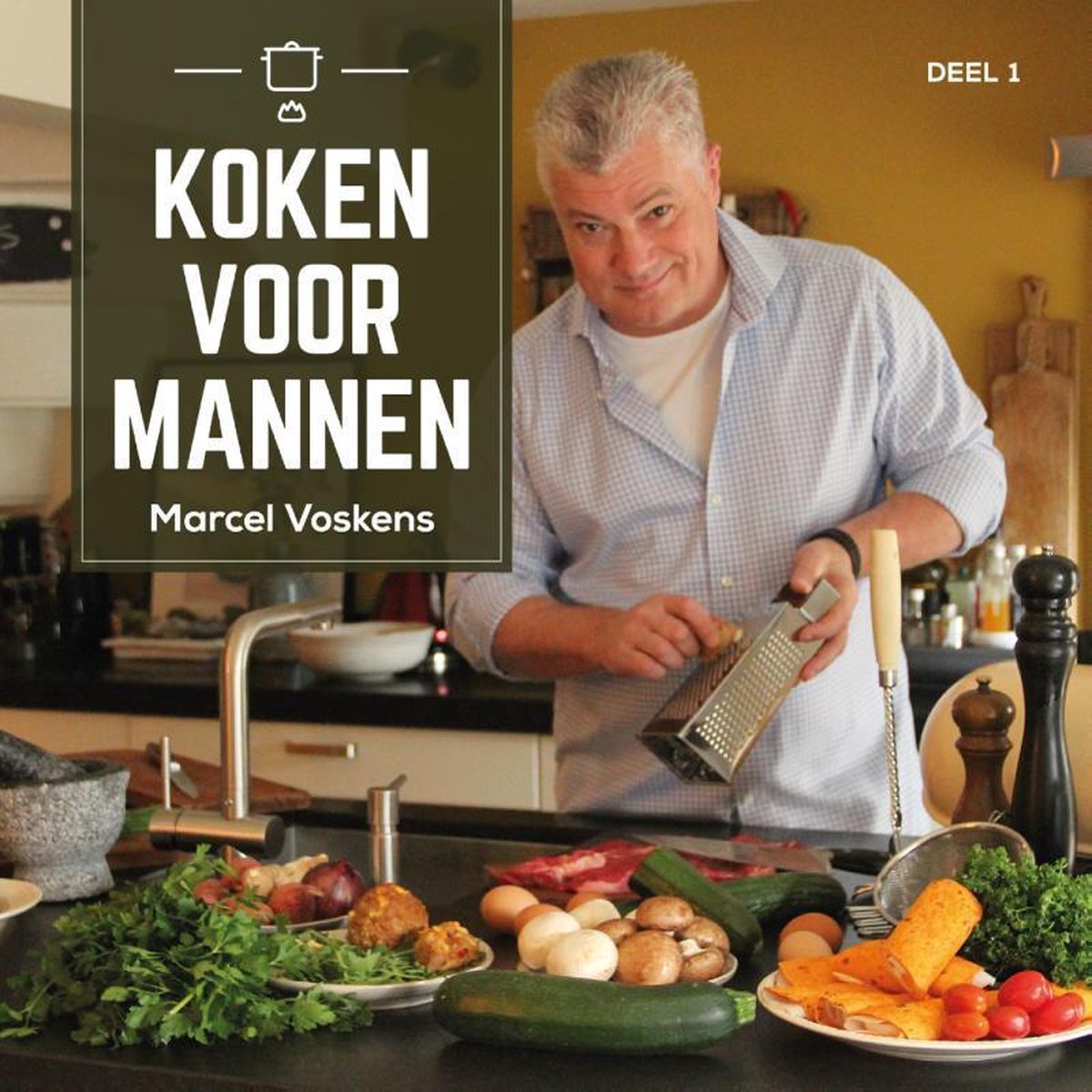 Koken voor mannen deel 1, Marcel Voskens | 9789462173101 | Boeken | bol.com
