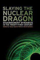 Studies in Security and International Affairs Ser. 14 - Slaying the Nuclear Dragon