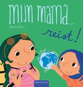 Mijn mama… - Mijn mama...reist!